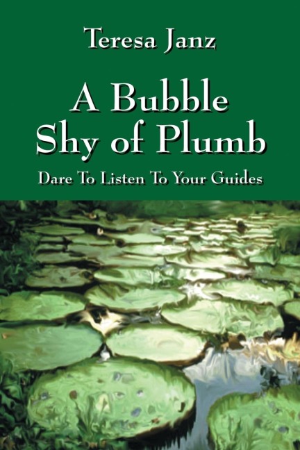 A Bubble Shy of Plumb: Dare To Listen To Your Guides