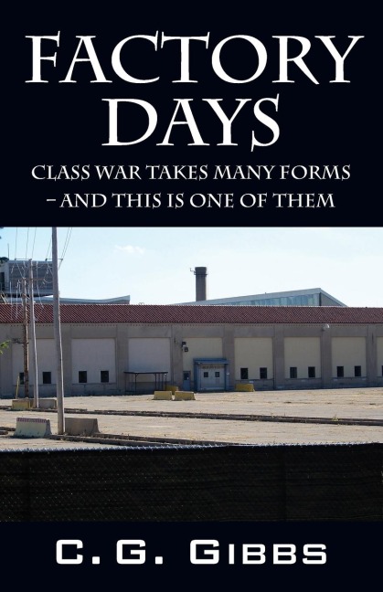Factory Days: Class War Takes Many Forms - And This Is One Of Them