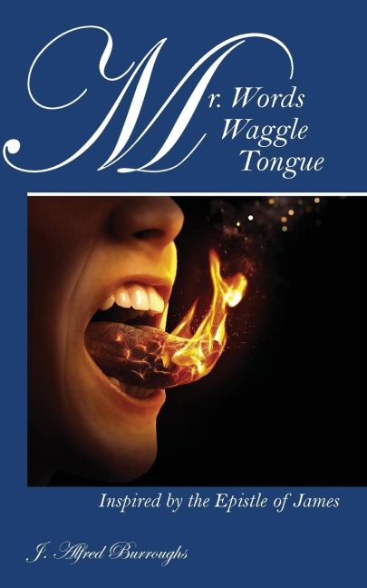 Mr. Words Waggle Tongue: Inspired by the Epistle of James