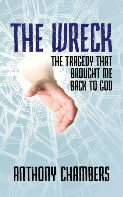 The Wreck: The Tragedy That Brought Me Back to God