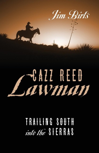 Cazz Reed Lawman: Trailing South into the Sierras