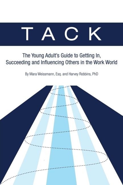 Tack: The Young Adult's Guide to Getting In, Succeeding and Influencing Others in the Work World