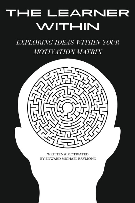 The Learner Within: Exploring Ideas Within Your Motivation Matrix