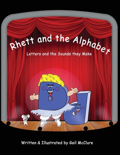 Rhett and the Alphabet Letters and the Sounds Featuring the Mcclure Method