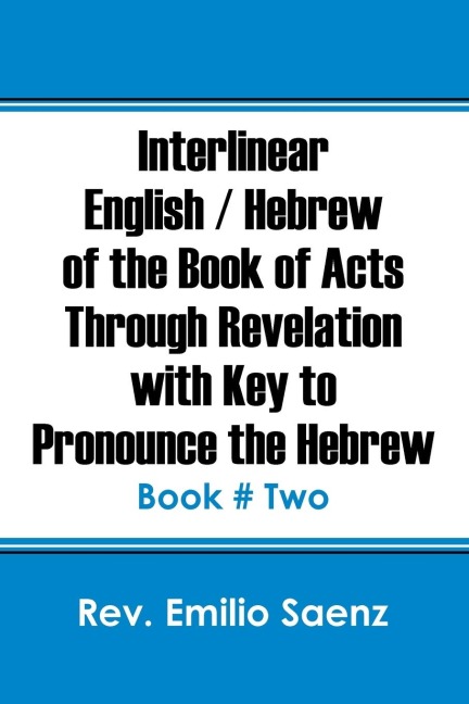 Interlinear English / Hebrew of the Book of Acts Through Revelation with Key to Pronounce The Hebrew: Book # Two