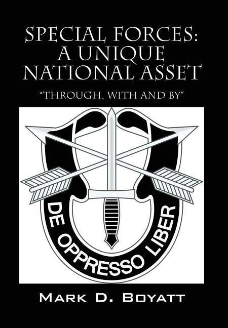 Special Forces: A Unique National Asset through, with and by