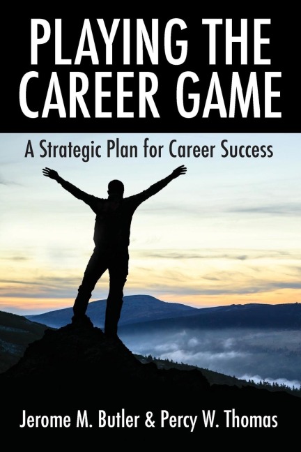 Playing the Career Game: A Strategic Plan for Career Success