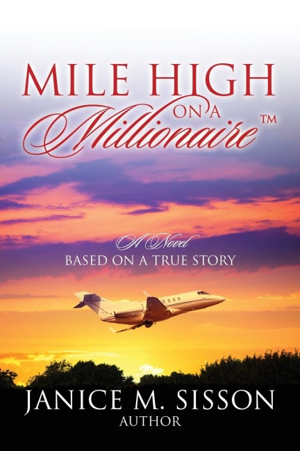 Mile High On A Millionaire: A Novel