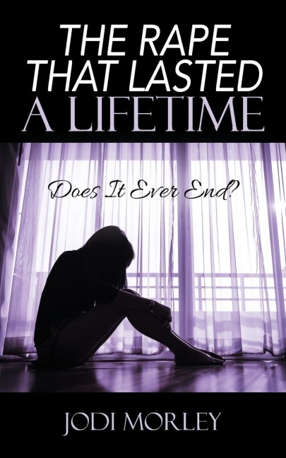 The Rape That Lasted a Lifetime: Does It Ever End?