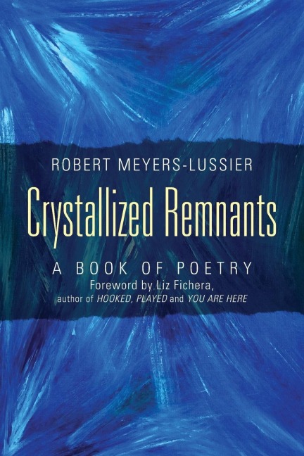 Crystallized Remnants: A Book of Poetry