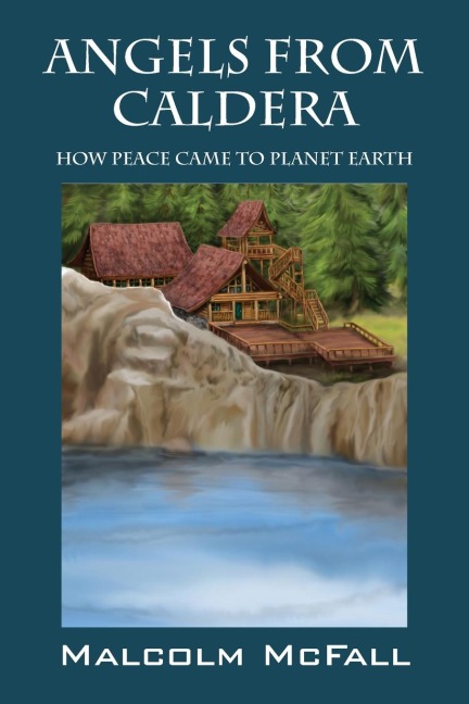 Angels From Caldera: How Peace Came To Planet Earth