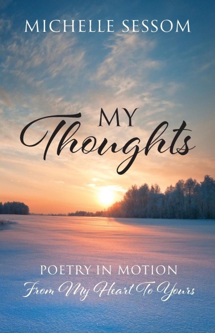 My Thoughts: Poetry In Motion From My Heart To Yours