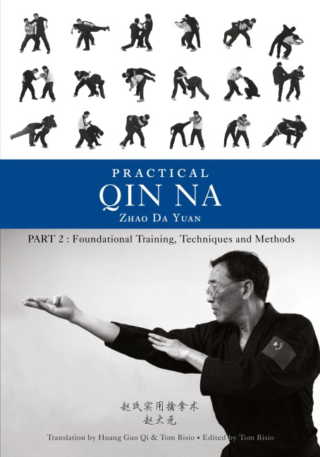 Practical Qin Na Part Two: Foundational Training, Techniques and Methods