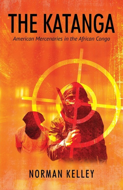 The Katanga: American Mercenaries in the African Congo