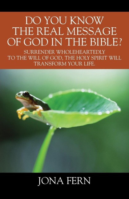 Do You Know the Real Message of God in The Bible? Surrender wholeheartedly to the will of God, The Holy Spirit will transform your life..