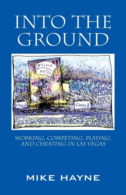 Into the Ground: Working, Competing, Playing, and Cheating in Las Vegas