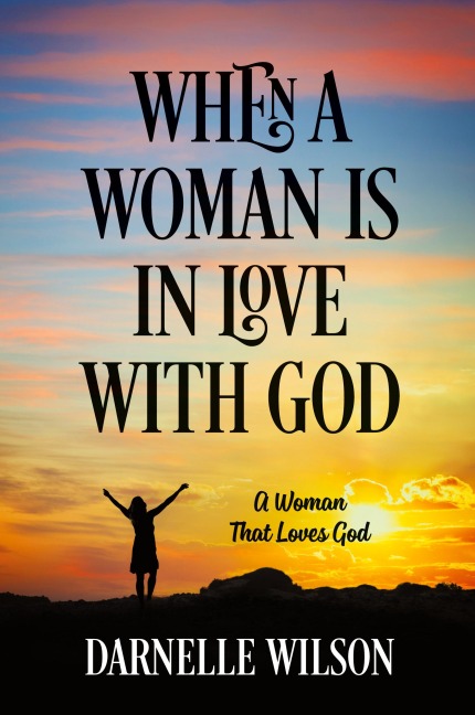 When A Woman Is In Love With God: A Woman That Loves God