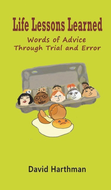 Life Lessons Learned: Words of Advice Through Trial and Error