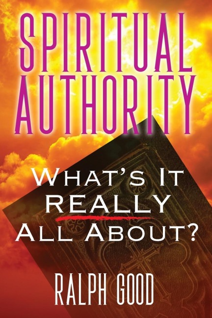 SPIRITUAL AUTHORITY: Whats it Really all about?