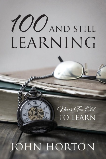 100 And Still Learning: Never Too Old To Learn