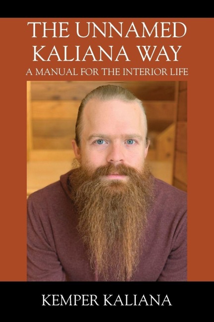 The Unnamed Kaliana Way: A Manual for the Interior Life