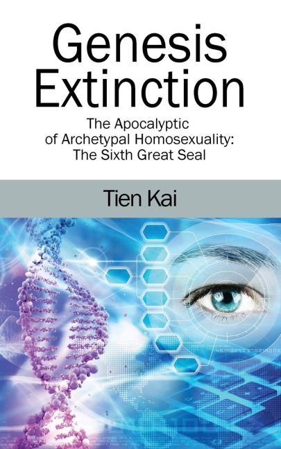 Genesis Extinction: The Apocalyptic of Archetypal Homosexuality: The Sixth Great Seal