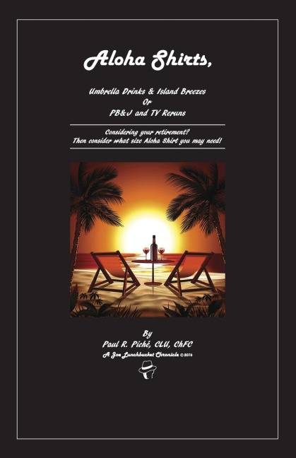 Aloha Shirts, Umbrella Drinks & Island Breezes Or P B & J and TV Reruns: Considering your retirement? Then consider what size Aloha Shirt you may need!