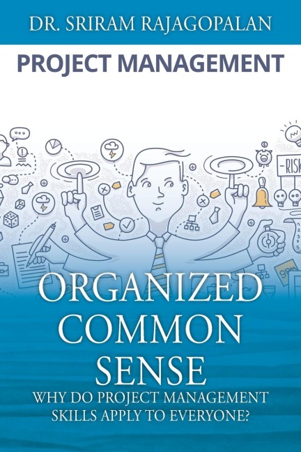 Organized Common Sense: Why Do Project Management Skills Apply to Everyone?