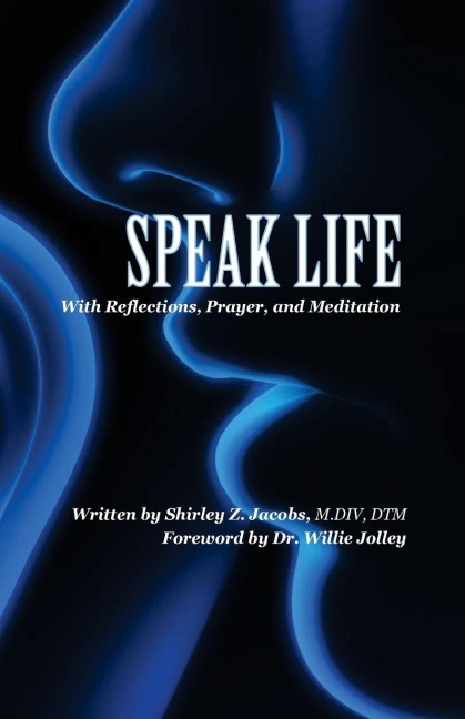 Speak Life: With Reflections, Prayer, and Meditation