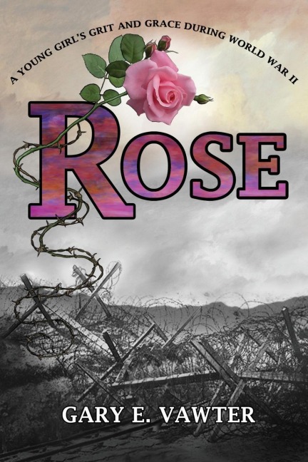 Rose: A Young Girl's Grit and Grace During World War II