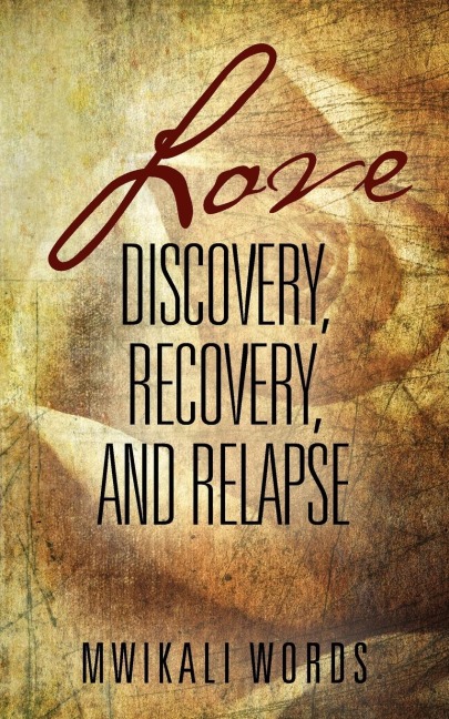 Love: Discovery, Recovery, and Relapse