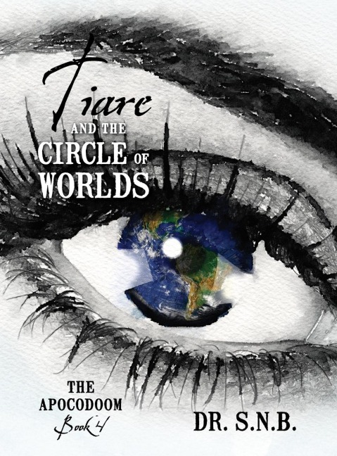 Tiare and the Circle of Worlds: The Apocodoom - Book 4