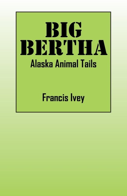 BIG BERTHA: Alaska Animal Tails