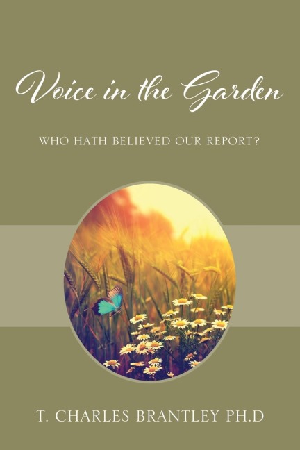 Voice in the Garden: Who hath believed our report?
