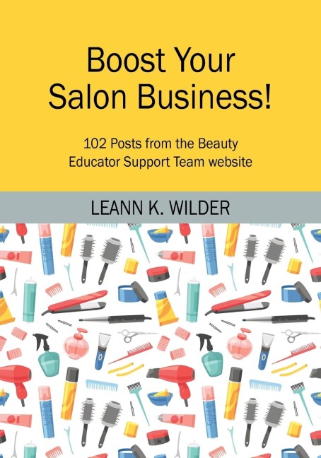 Boost Your Salon Business!: 102 Posts from the Beauty Educator Support Team website