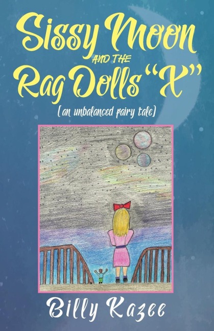 Sissy Moon and the Rag Dolls "X": (an unbalanced fairy tale)