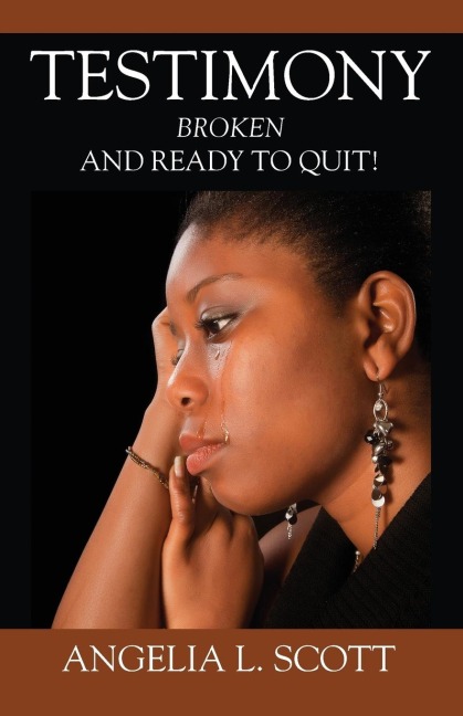 Testimony: Broken And Ready To Quit
