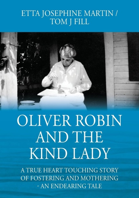 Oliver Robin and the Kind Lady: A True Heart Touching Story of Fostering and Mothering - An Endearing Tale