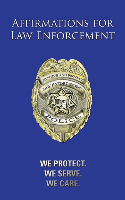 Affirmations for Law Enforcement: We Protect. We Serve. We Care.