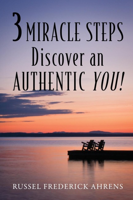 3 MIRACLE STEPS: Discover an AUTHENTIC YOU!