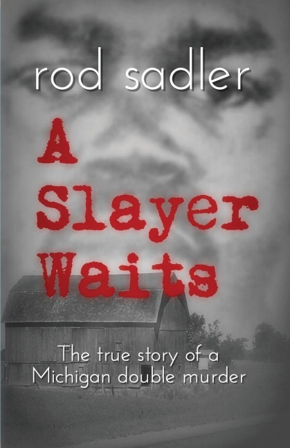 A Slayer Waits: The true story of a Michigan double murder
