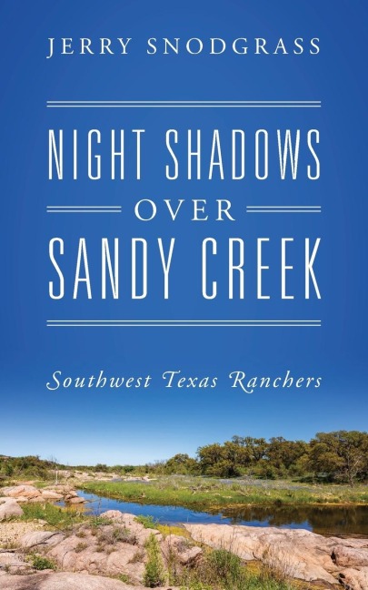 NIGHT SHADOWS OVER SANDY CREEK: Southwest Texas Ranchers