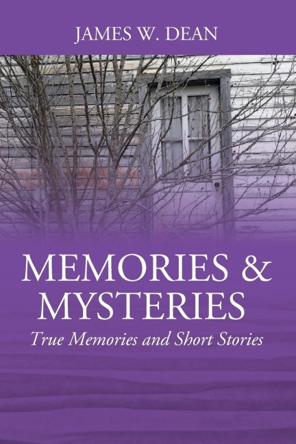 Memories & Mysteries: True Memories and Short Stories