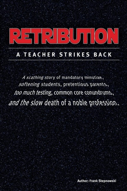 RETRIBUTION: A Teacher Strikes Back