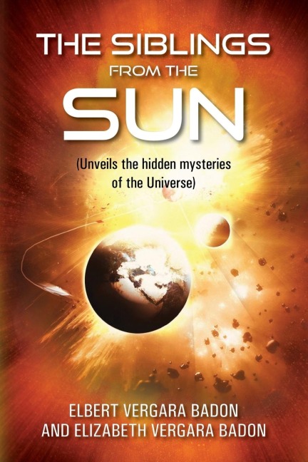 The Siblings From The Sun: (Unveils the hidden mysteries of the Universe)