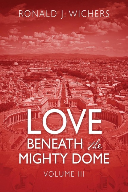 Love Beneath the Mighty Dome: Volume III