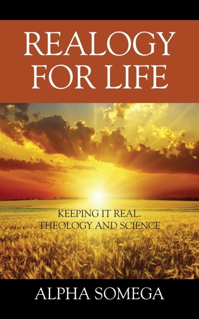 REALOGY FOR LIFE: Keeping It Real.. Theology and Science