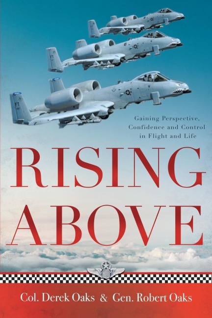 Rising Above: Gaining Perspective, Confidence and Control in Flight and Life