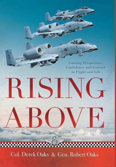 Rising Above: Gaining Perspective, Confidence and Control in Flight and Life