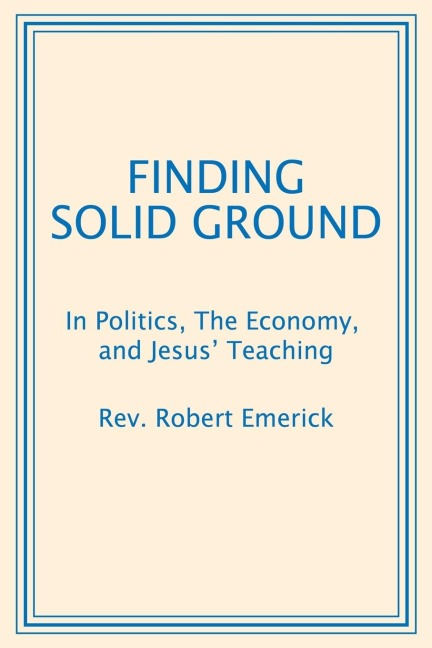 Finding Solid Ground: In Politics, The Economy, and Jesus' Teaching